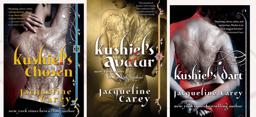 Image of Three Book covers titled:
Kushiel's Dart
Kushiel's Chosen
Kushiel's Avatar
all featuring a woman with a bared tattooed back.